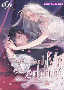 Truyện tranh [Novel] Trở Thành Mẹ Của Anh Hùng